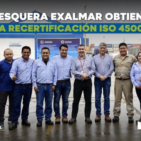 ¡Pesquera Exalmar obtiene la recertificación ISO 45001!