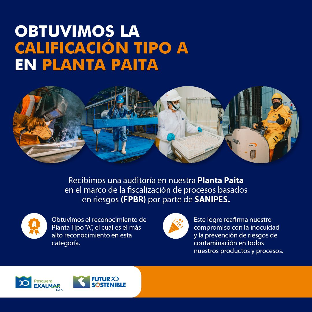 Nuestra Planta Paita obtuvo la Calificación Tipo A, el más alto reconocimiento otorgado por SANIPES, tras una auditoría en el marco de la fiscalización de procesos basados en riesgos (FPBR).